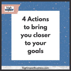 Read more about the article Podcast – 4 Actions to bring you closer to your goals