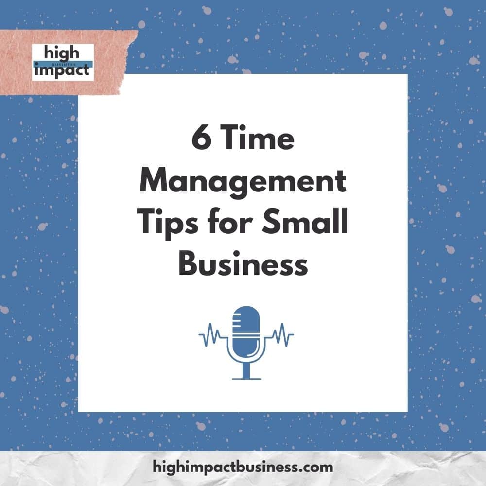 Read more about the article Podcast – 6 Time management tips for small businesses